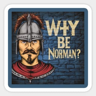 Really, why be Norman? Sticker